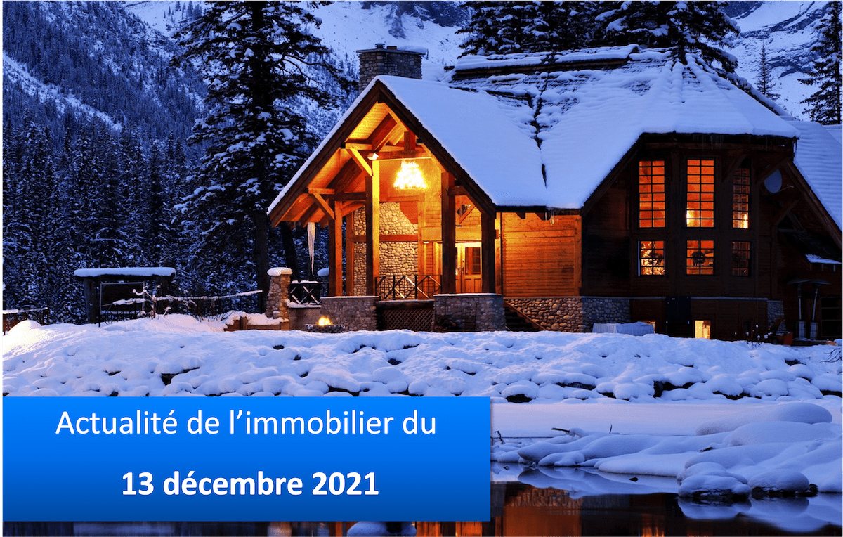 Actualité de l’immobilier du 13 décembre 2021